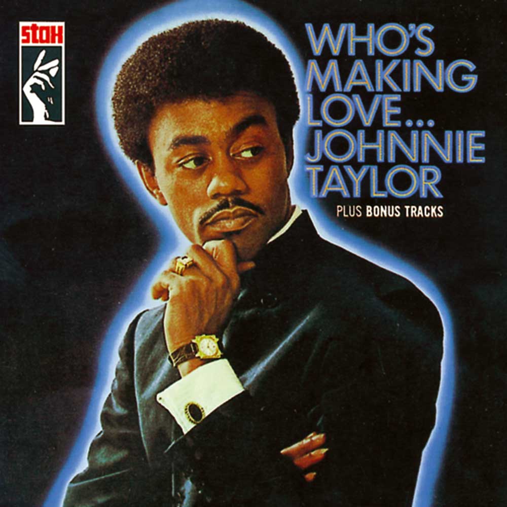 Johnnie Taylor-Who's Making Love